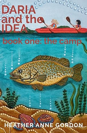 DARIA and the IDEA book ­one: the camp - by Heather A. Gordon